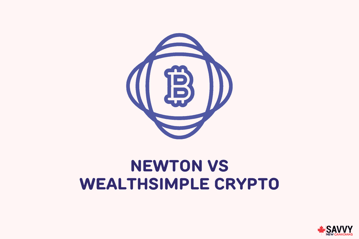 Comparing Newton and Wealthsimple Crypto for Canadian users